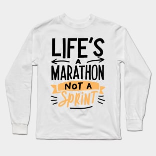 Life's a Marathon Not a Sprint Long Sleeve T-Shirt